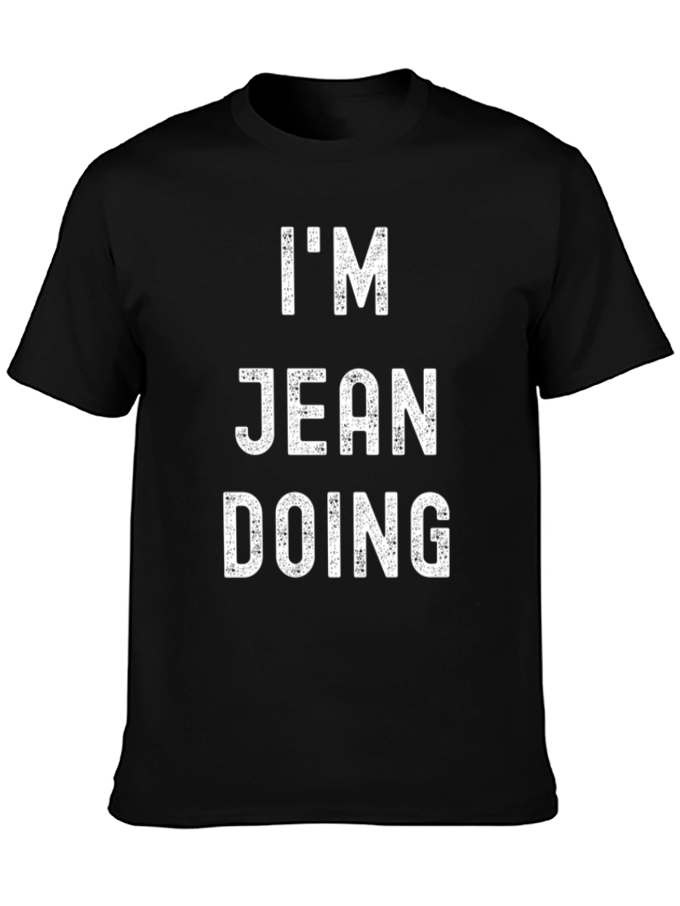 Black I'm Jean Doing T-Shirt Funny Pun Tee view 3