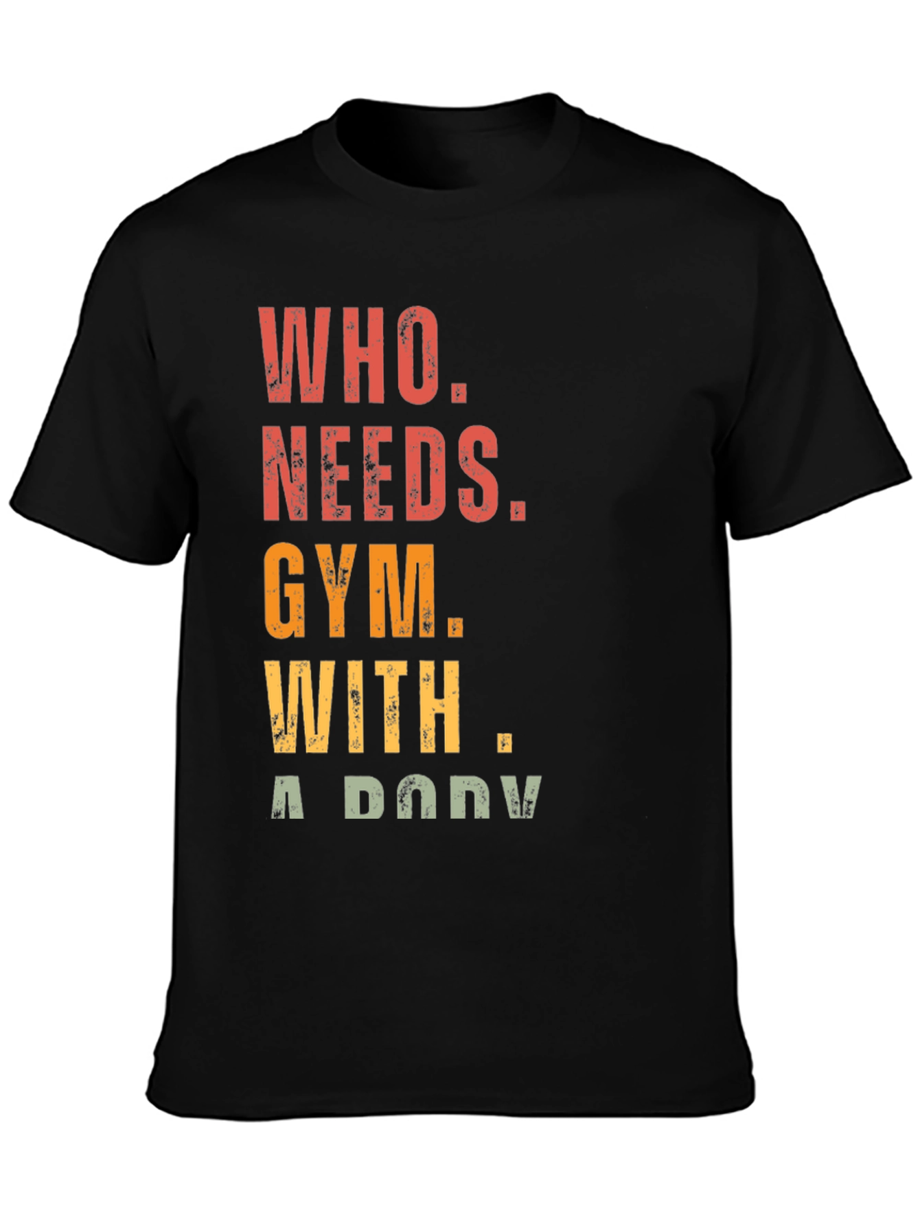 Black Who Needs Gym With A Body Graphic Tee view 3