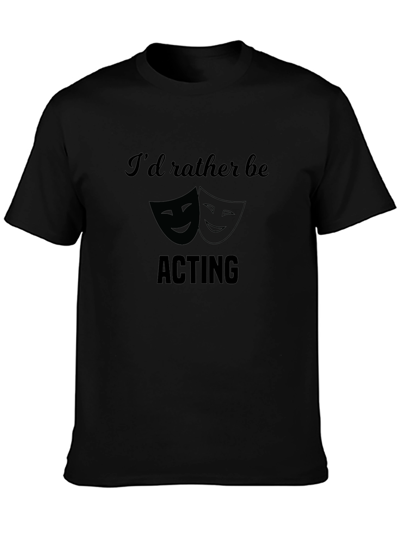 Black Actor's Tee: "I'd Rather Be Acting" - Black T-Shirt view 3