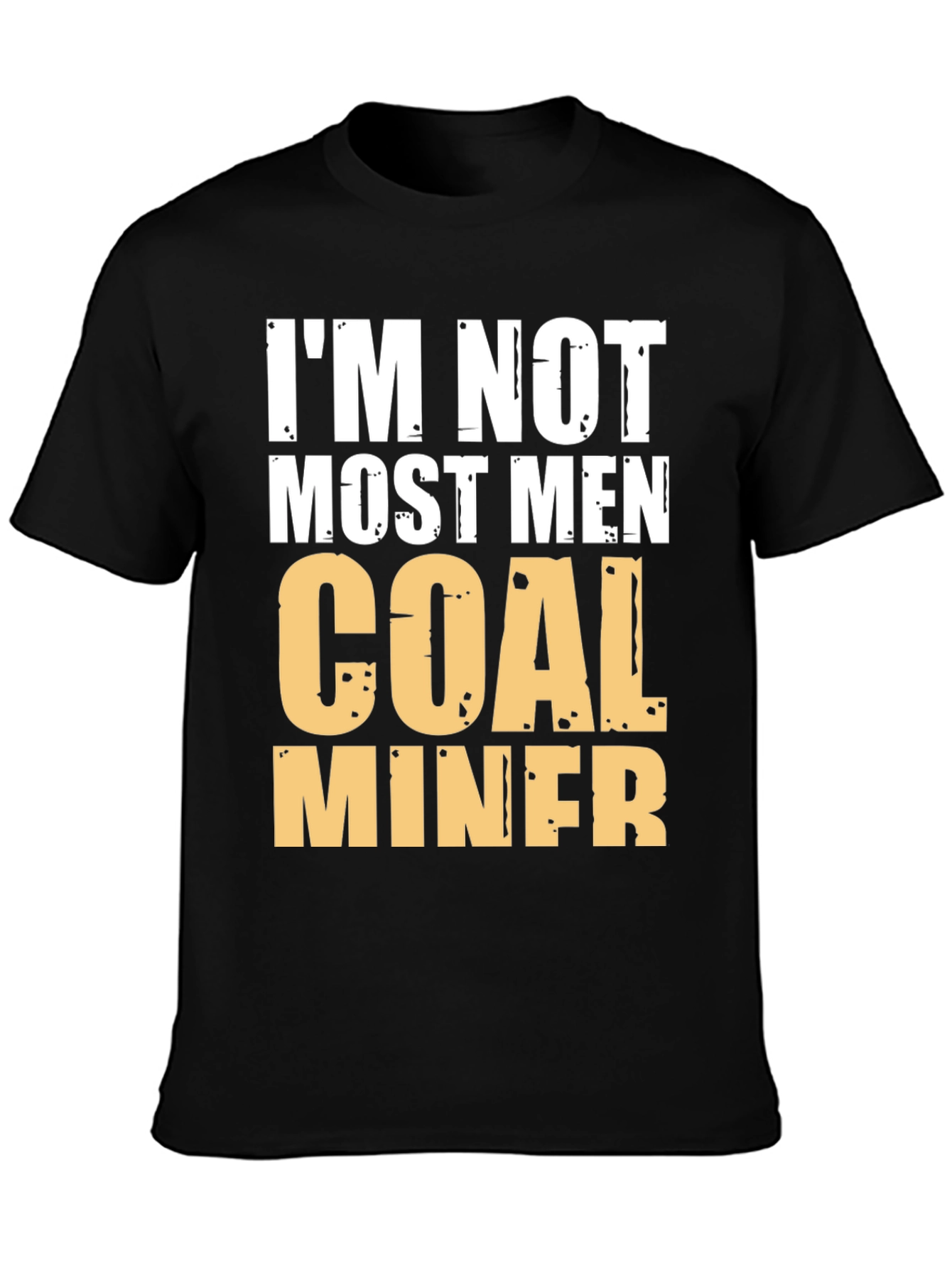 Black I'm Not Most Men Coal Miner Graphic Tee view 3