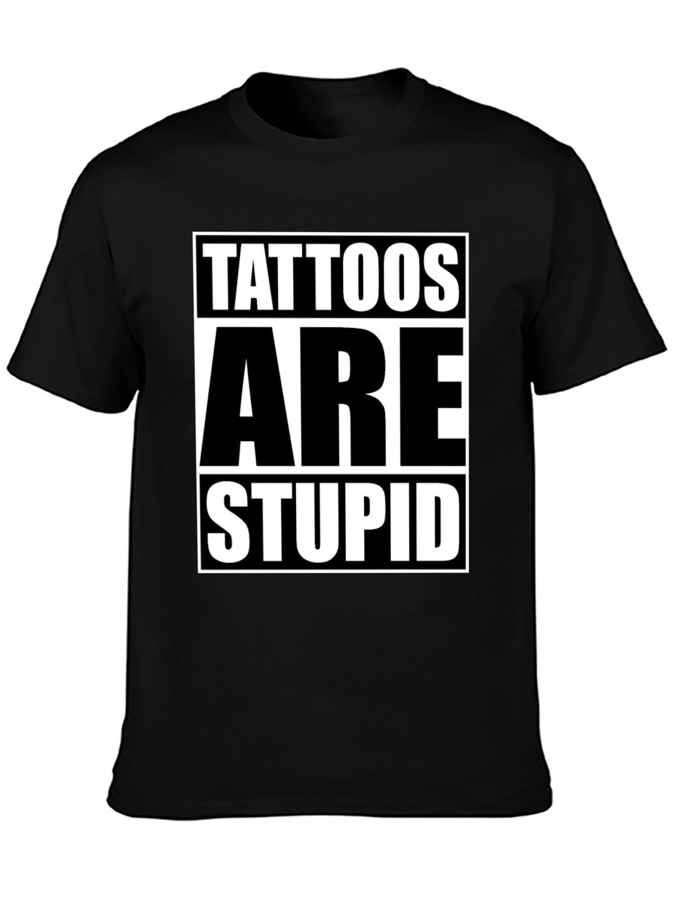 Black Tattoos Are Stupid Graphic Tee - Anti Tattoo Humor T-Shirt view 3