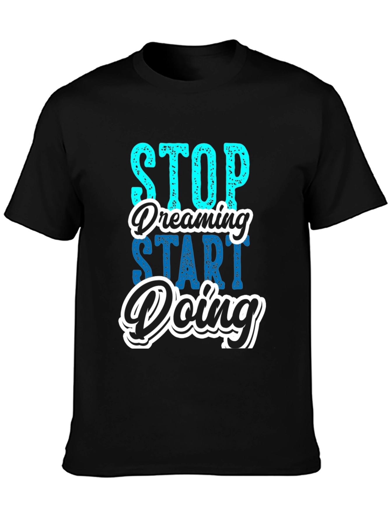 Black Stop Dreaming Start Doing Black Graphic Tee view 3