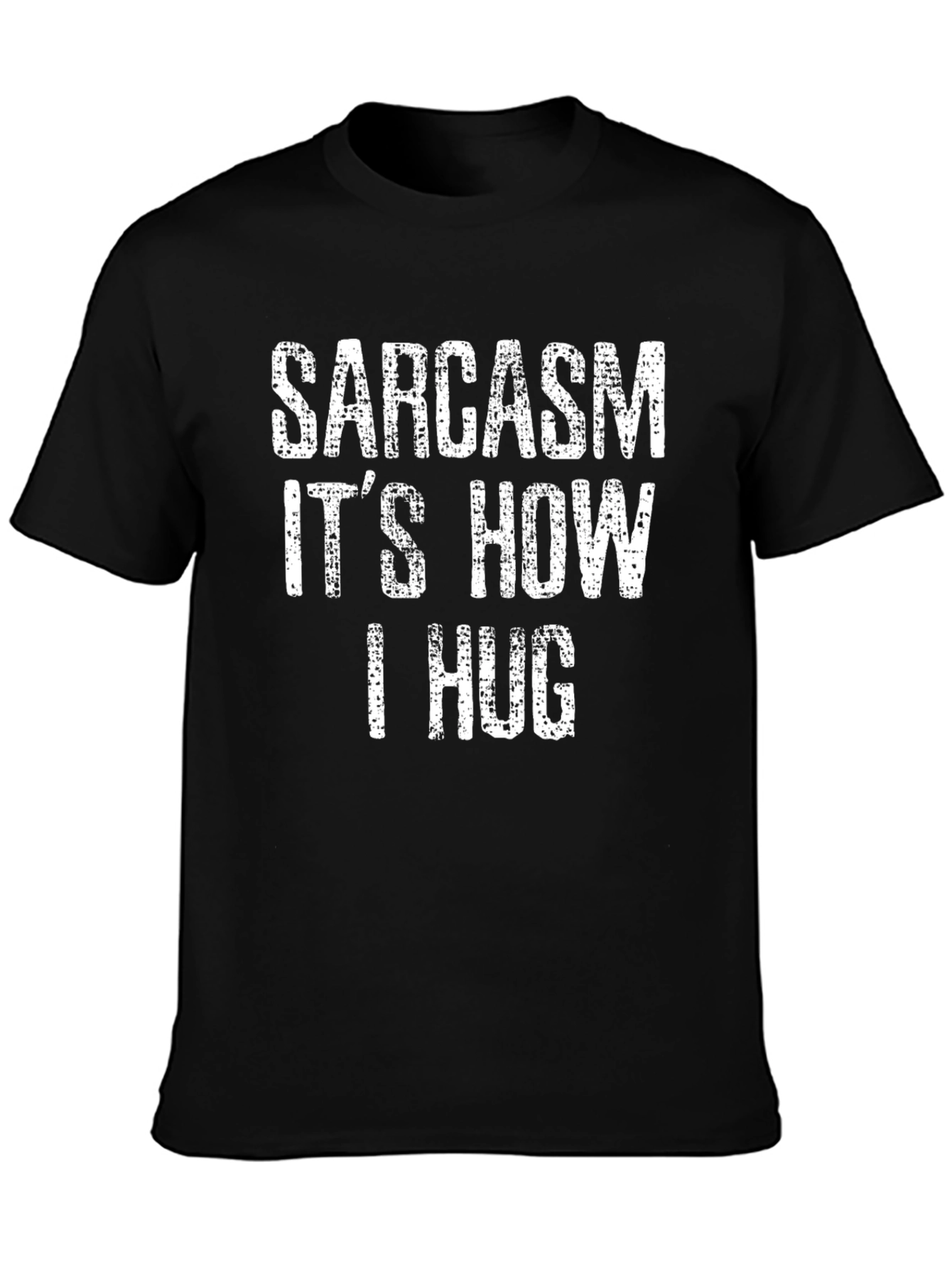 Black Sarcasm It's How I Hug T-Shirt view 3