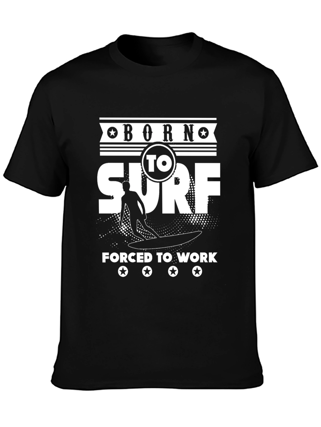 Black Born to Surf T-Shirt - Forced to Work Funny Surfer Tee view 3
