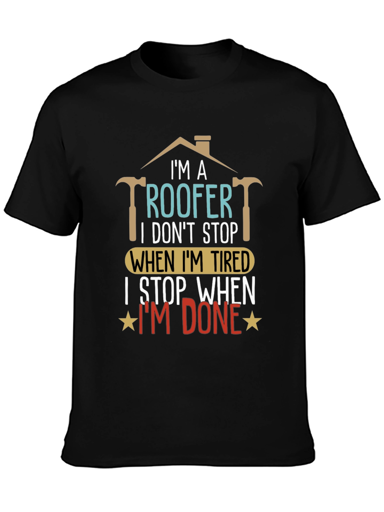 Black Roofer T-Shirt: I Stop When I'm Done view 3