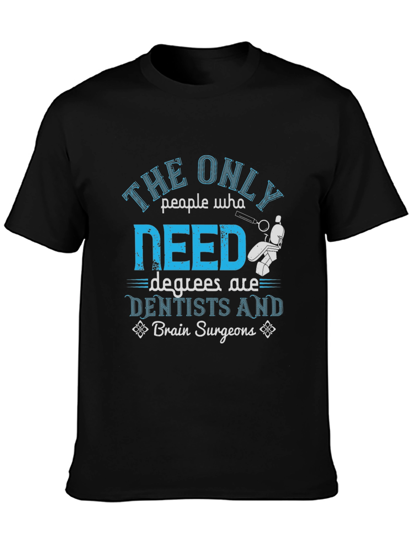 Black Dentist & Brain Surgeon Degree T-Shirt view 3