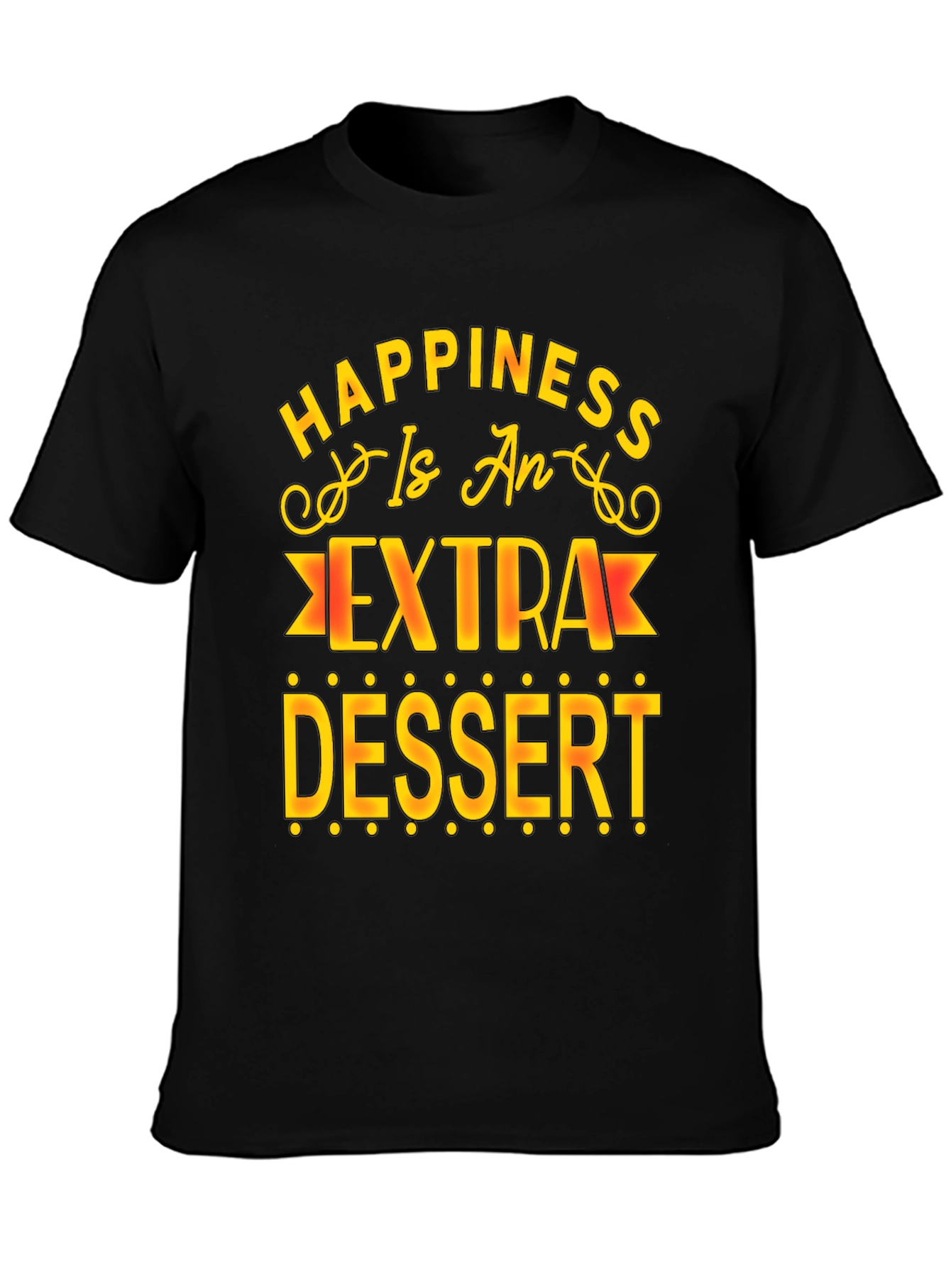 Black Happiness is Extra Dessert T-Shirt view 3
