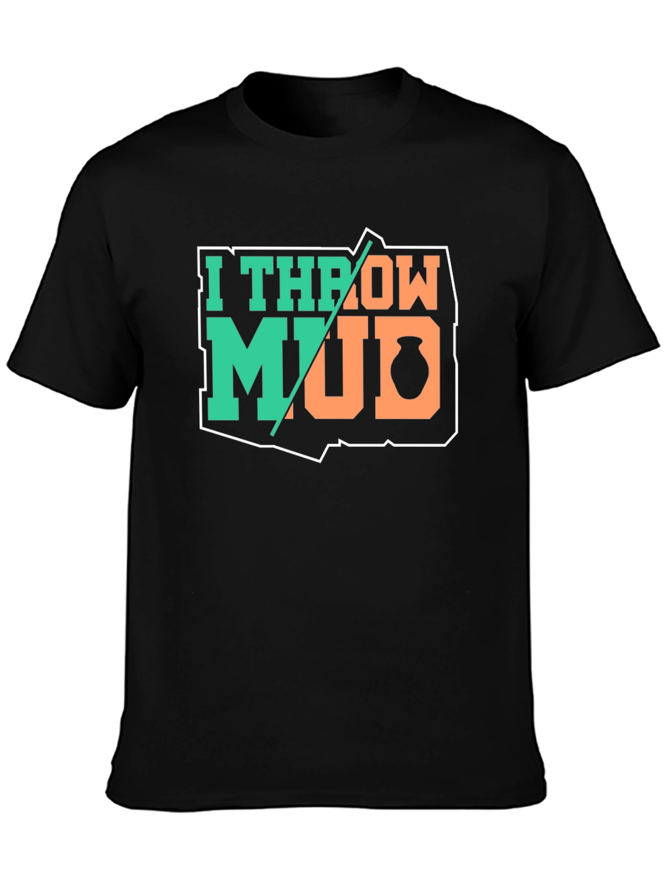 Black I Throw Mud Pottery T-Shirt view 3