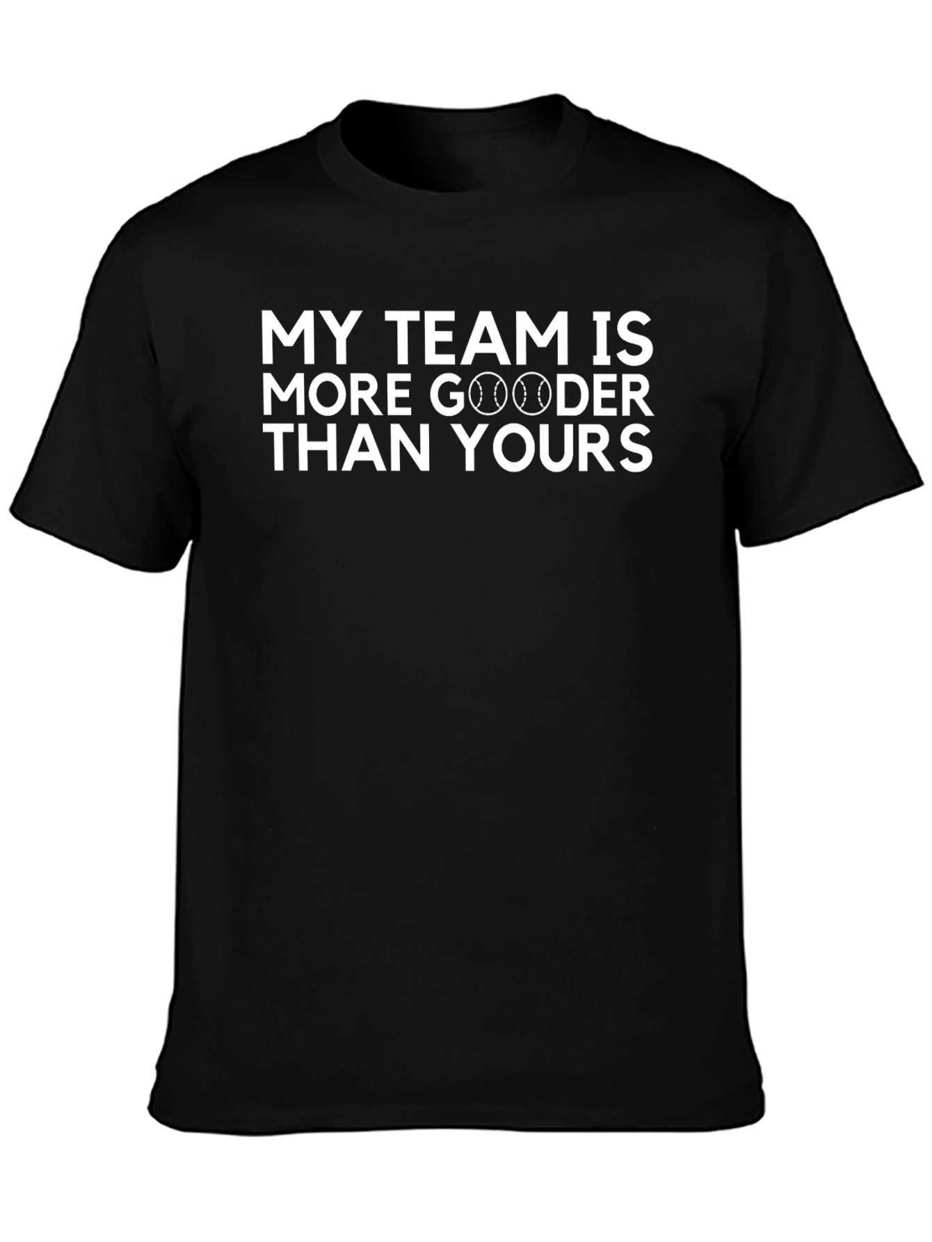 Black Baseball Fan T-Shirt: My Team is More Gooder! view 3