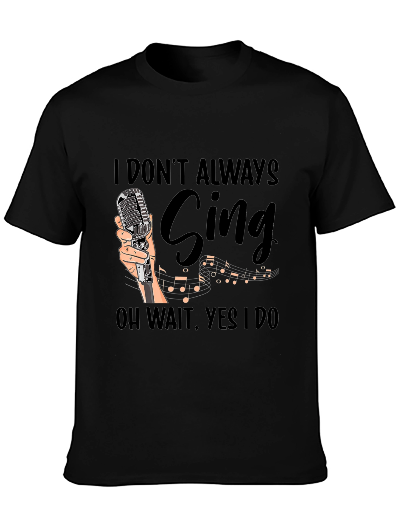 Black Funny Singer T-Shirt - I Don't Always Sing view 3