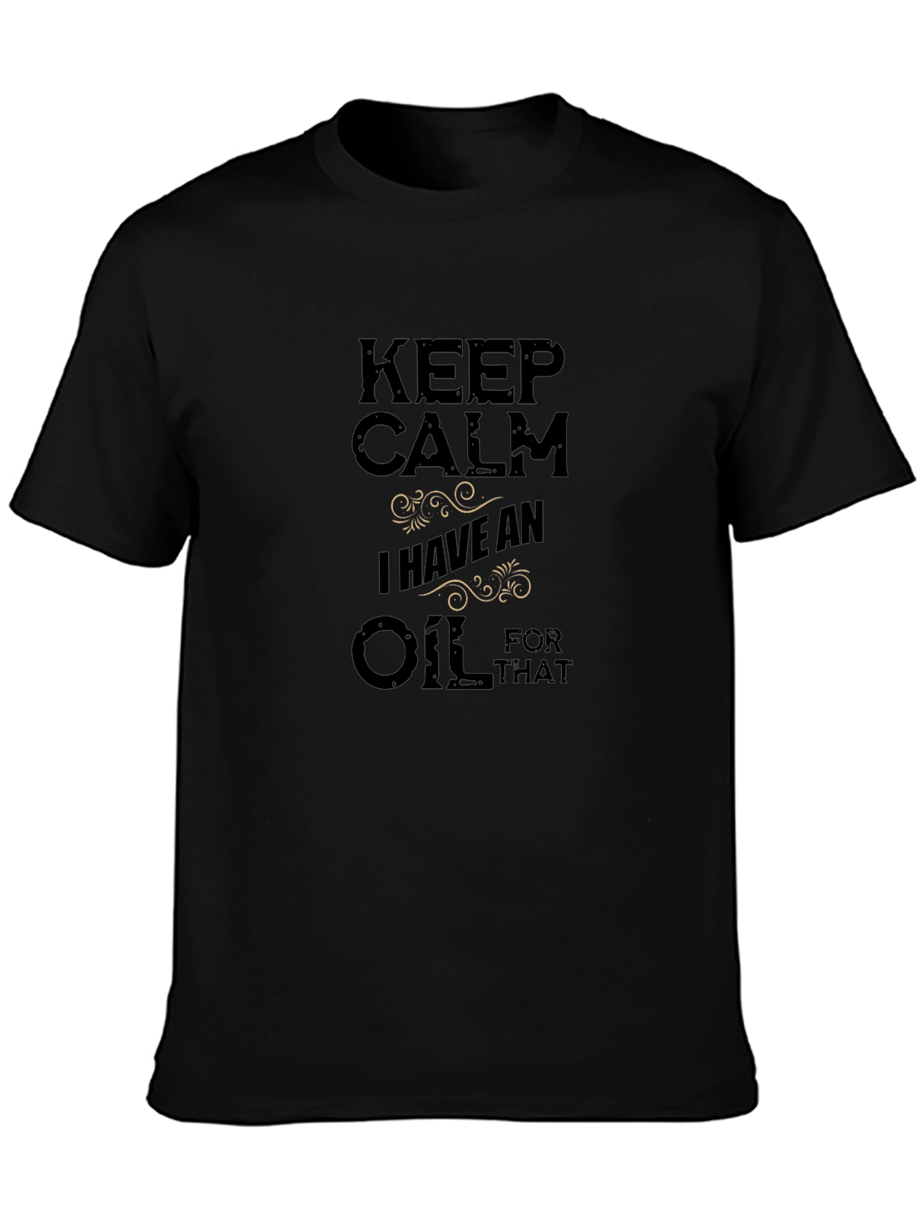Black Keep Calm I Have An Oil For That Graphic T-Shirt view 3