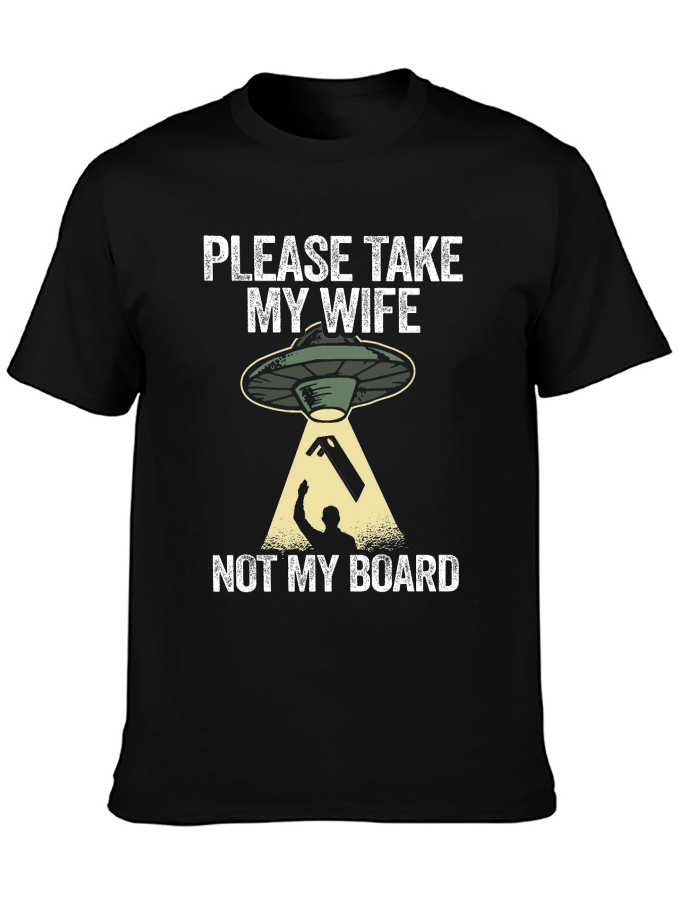 Black Please Take My Wife, Not My Board T-Shirt view 3