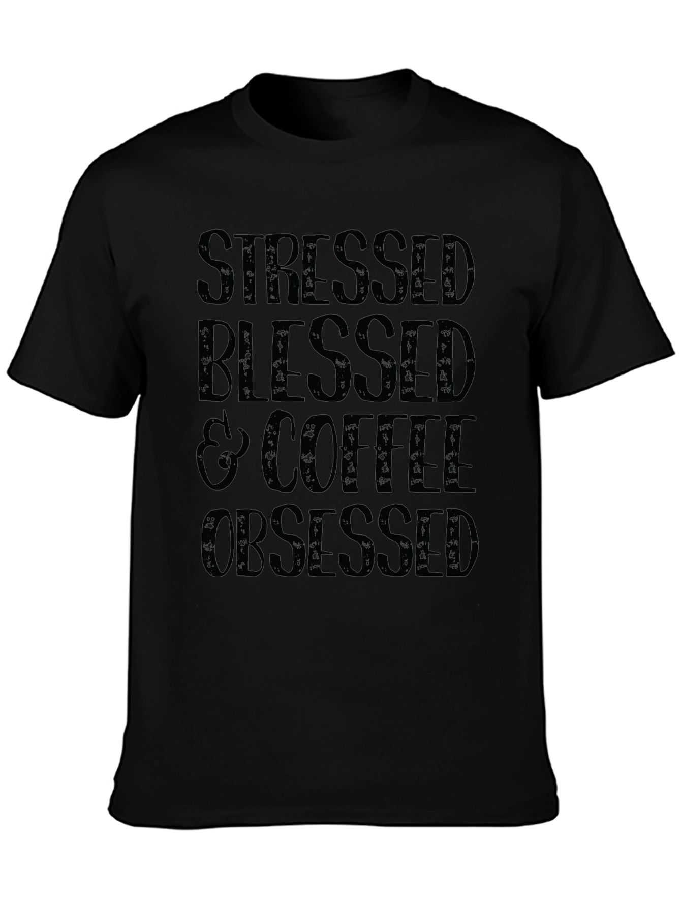 Black Stressed Blessed Coffee Obsessed Black T-Shirt view 3
