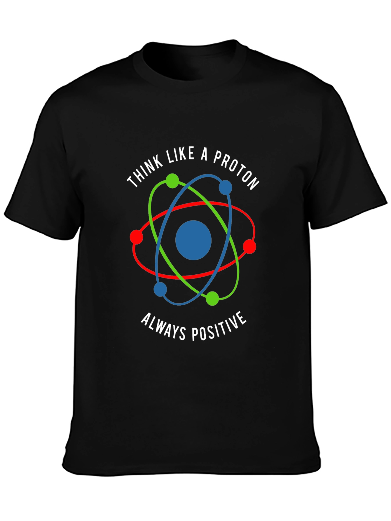 Black Think Like a Proton - Positive Graphic Tee view 3