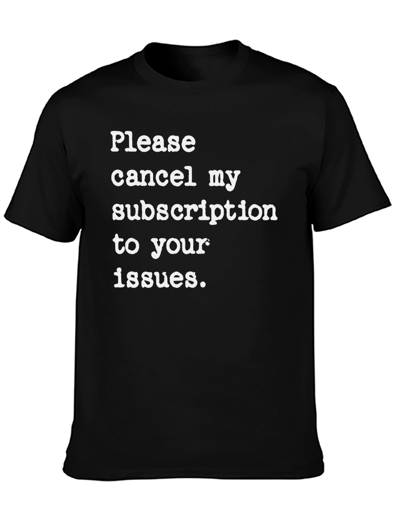 Black Cancel My Subscription T-Shirt - Funny Sarcastic Tee view 3