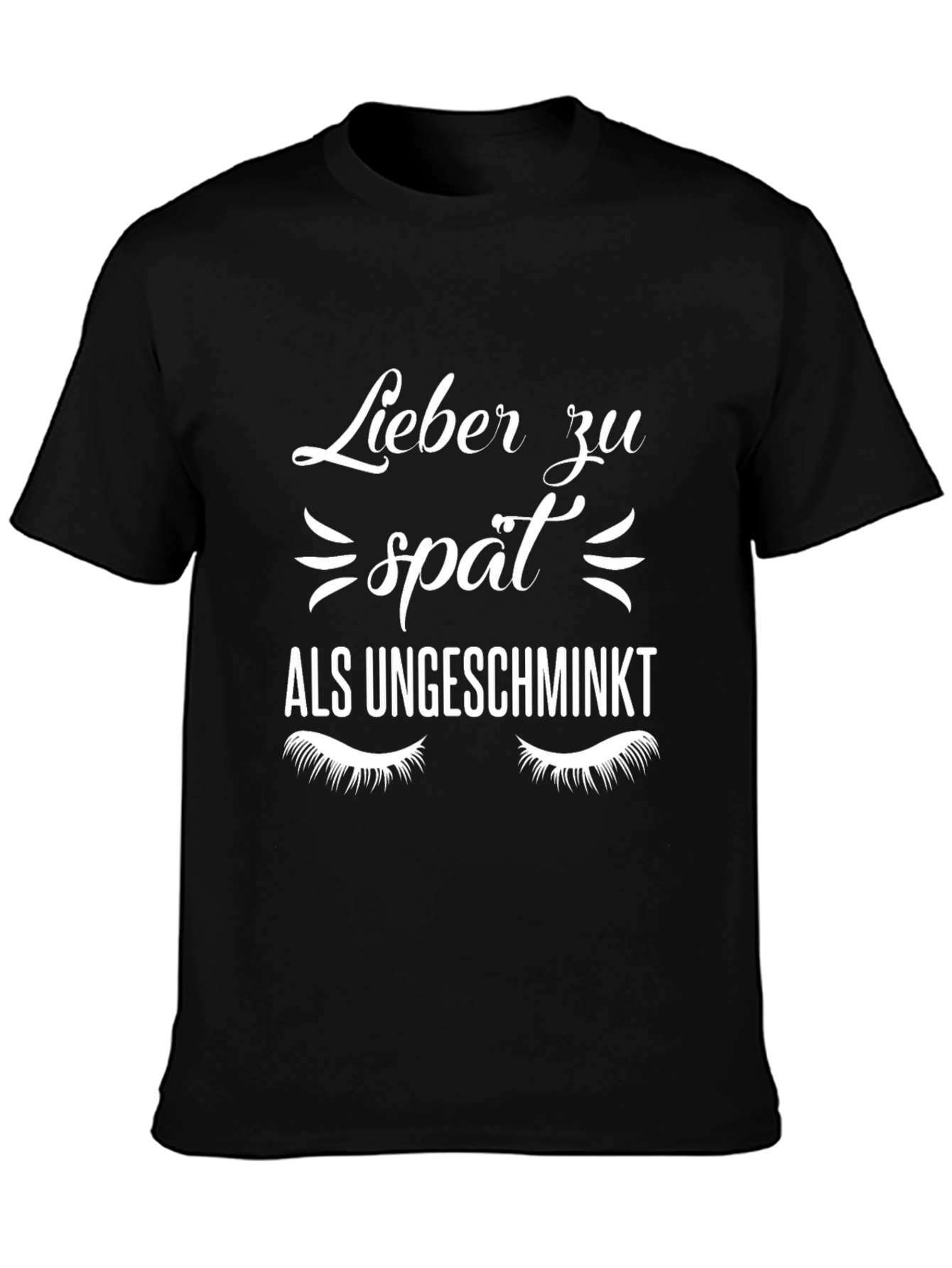 Black Lieber Zu Spat Als Ungeschminkt Graphic Tee view 3