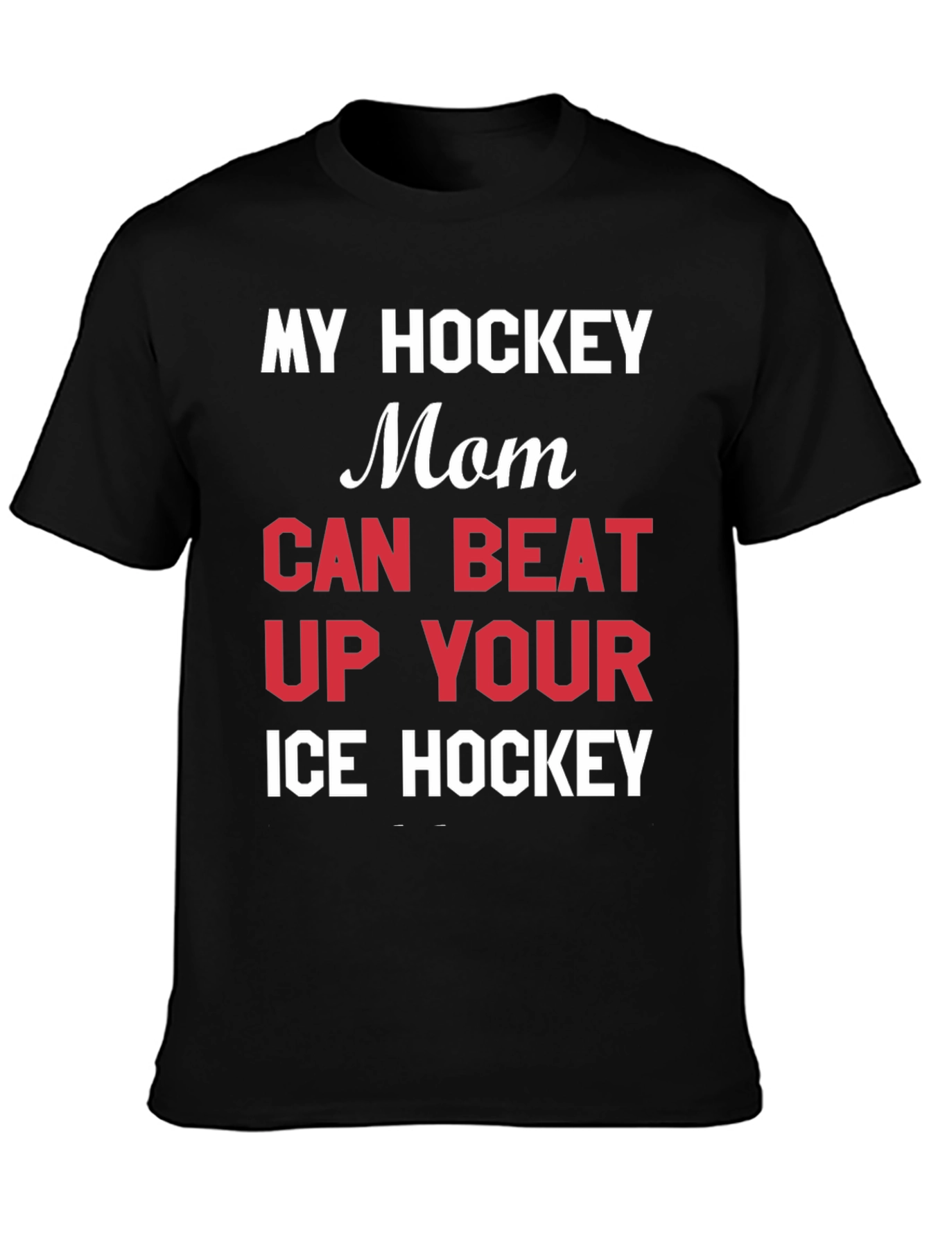Black Hockey Mom T-Shirt - My Mom Can Beat Up Your Ice Hockey view 3