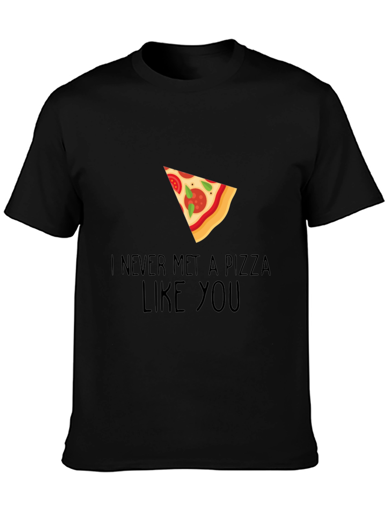 Pizza Lover Graphic Tee - Never Met a Pizza Like You - 3