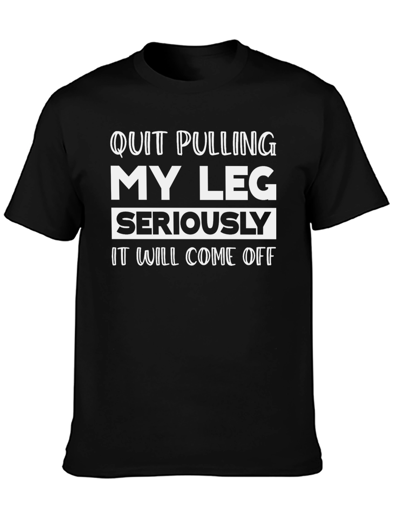 Black Quit Pulling My Leg Funny Graphic Tee view 3