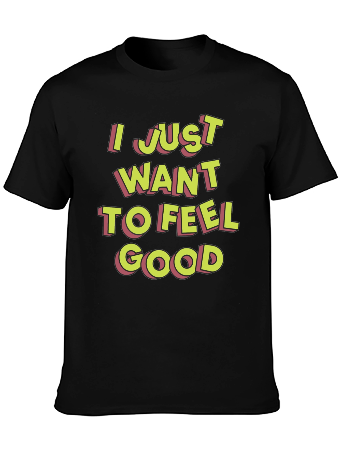 Black I Just Want To Feel Good Graphic T-Shirt view 3