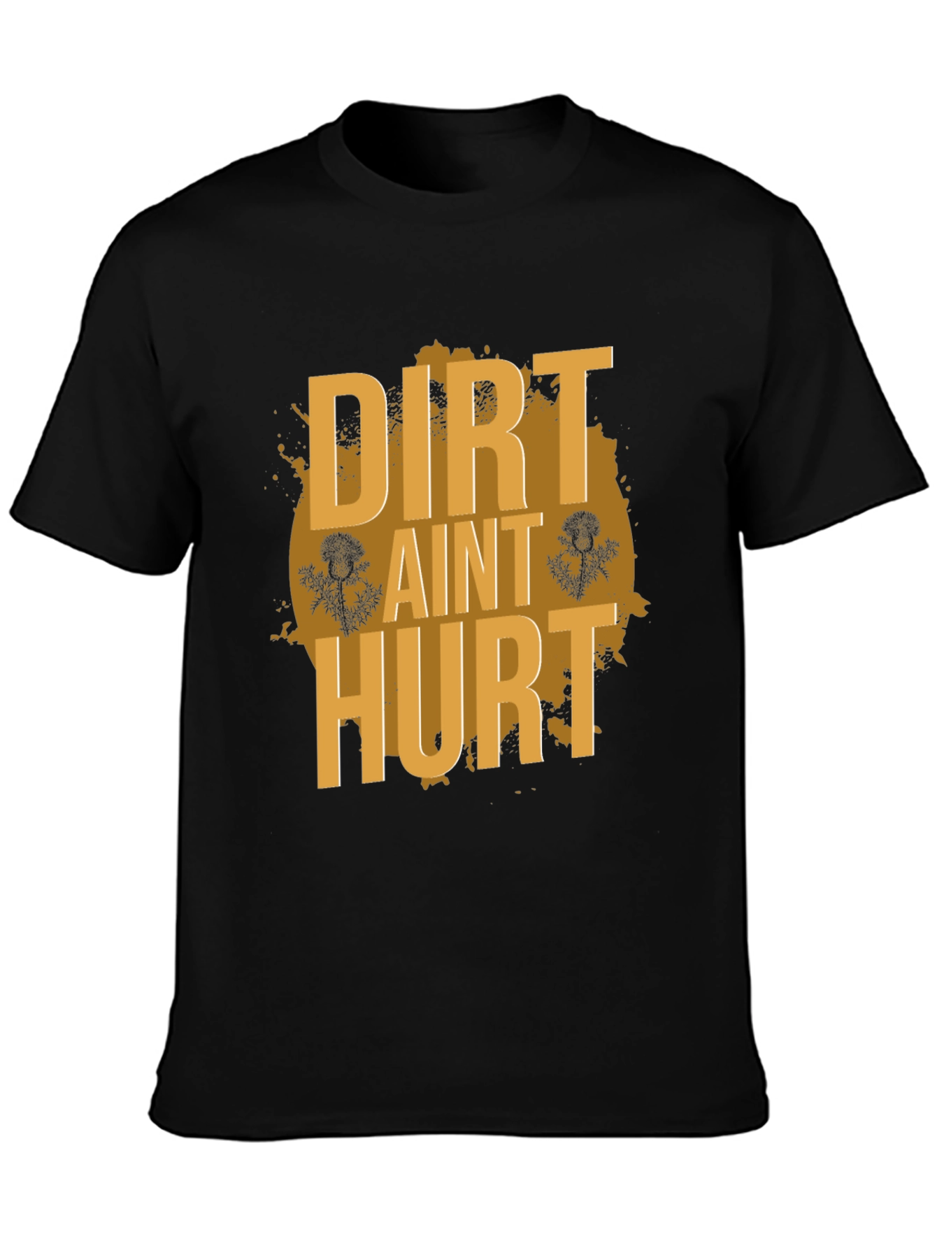 Black Dirt Ain't Hurt Black T-Shirt view 3