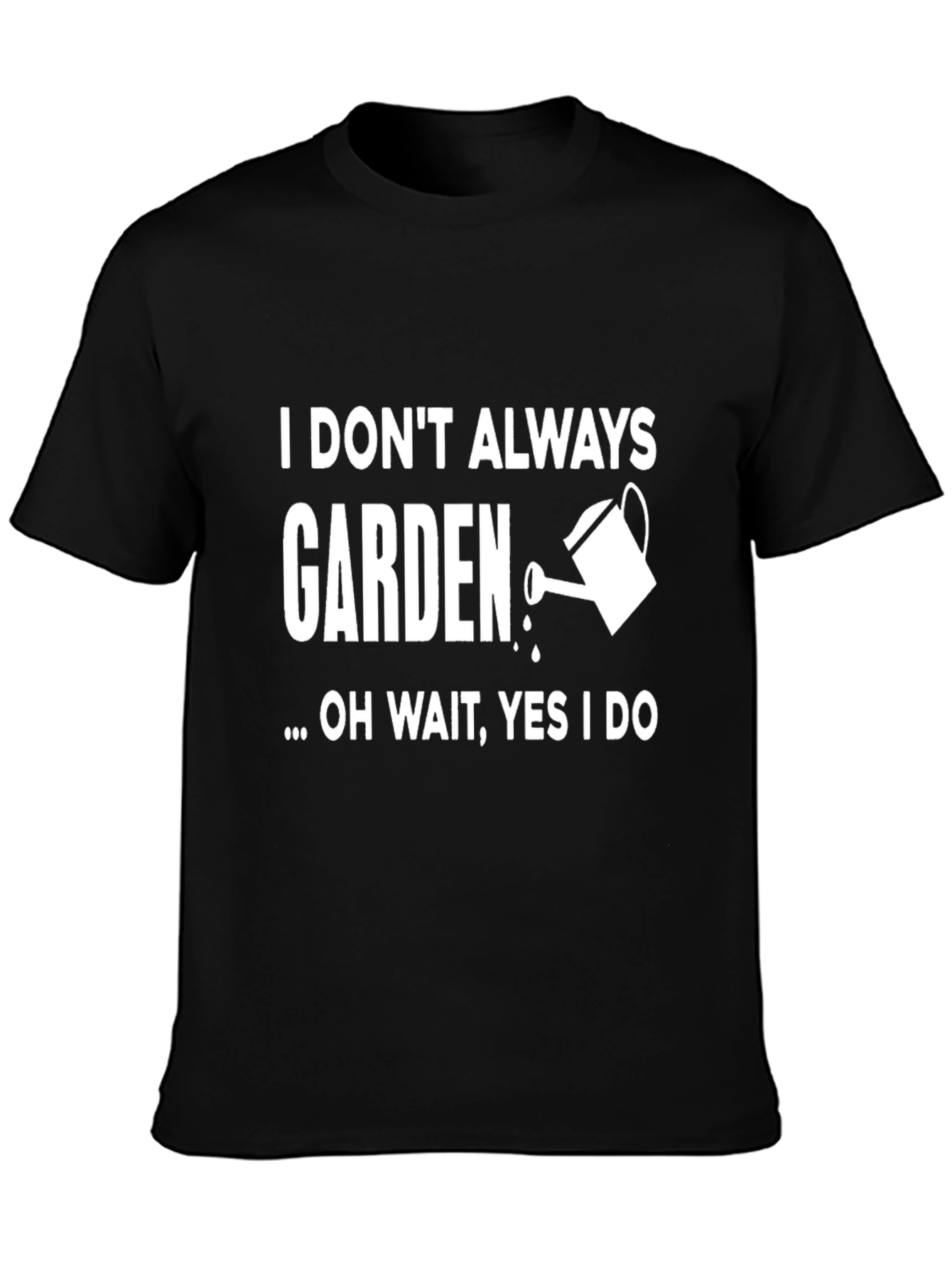 Black I Don't Always Garden T-Shirt view 3