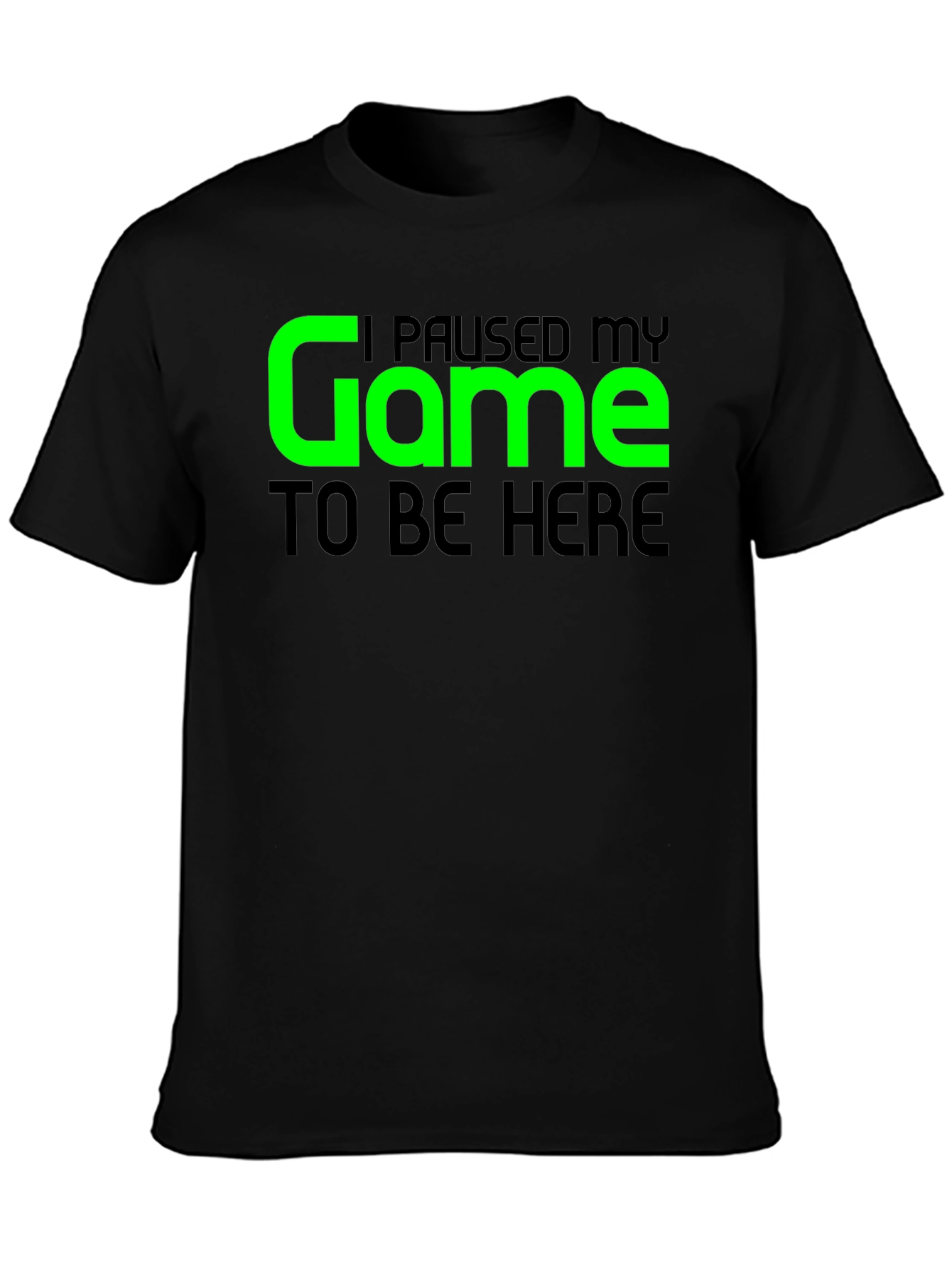 Black Gamer T-Shirt - I Paused My Game To Be Here view 3