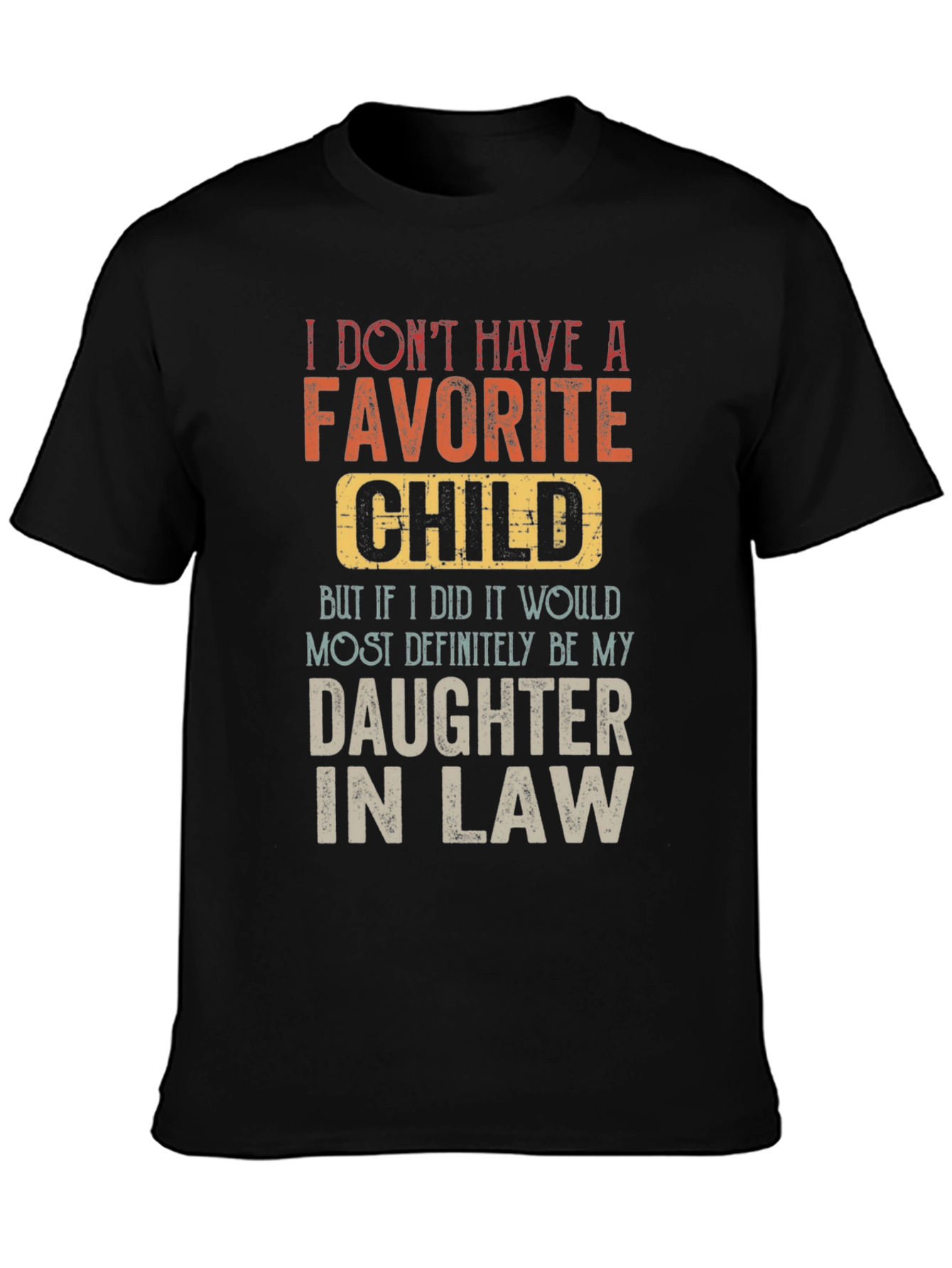 Black Funny Daughter-in-Law T-Shirt: No Favorite Child view 3