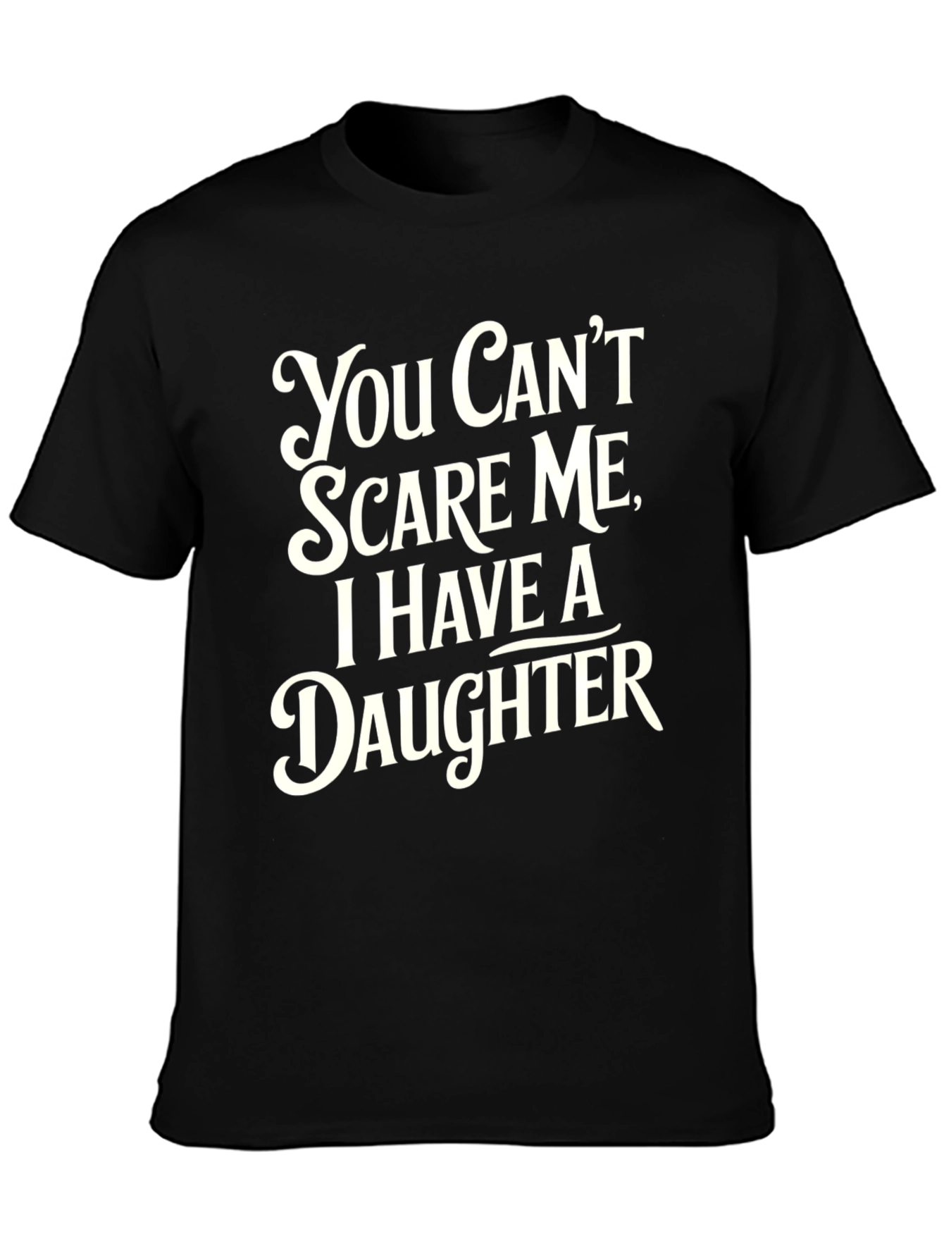 Black Funny Dad T-Shirt: You Can't Scare Me, I Have a Daughter view 3