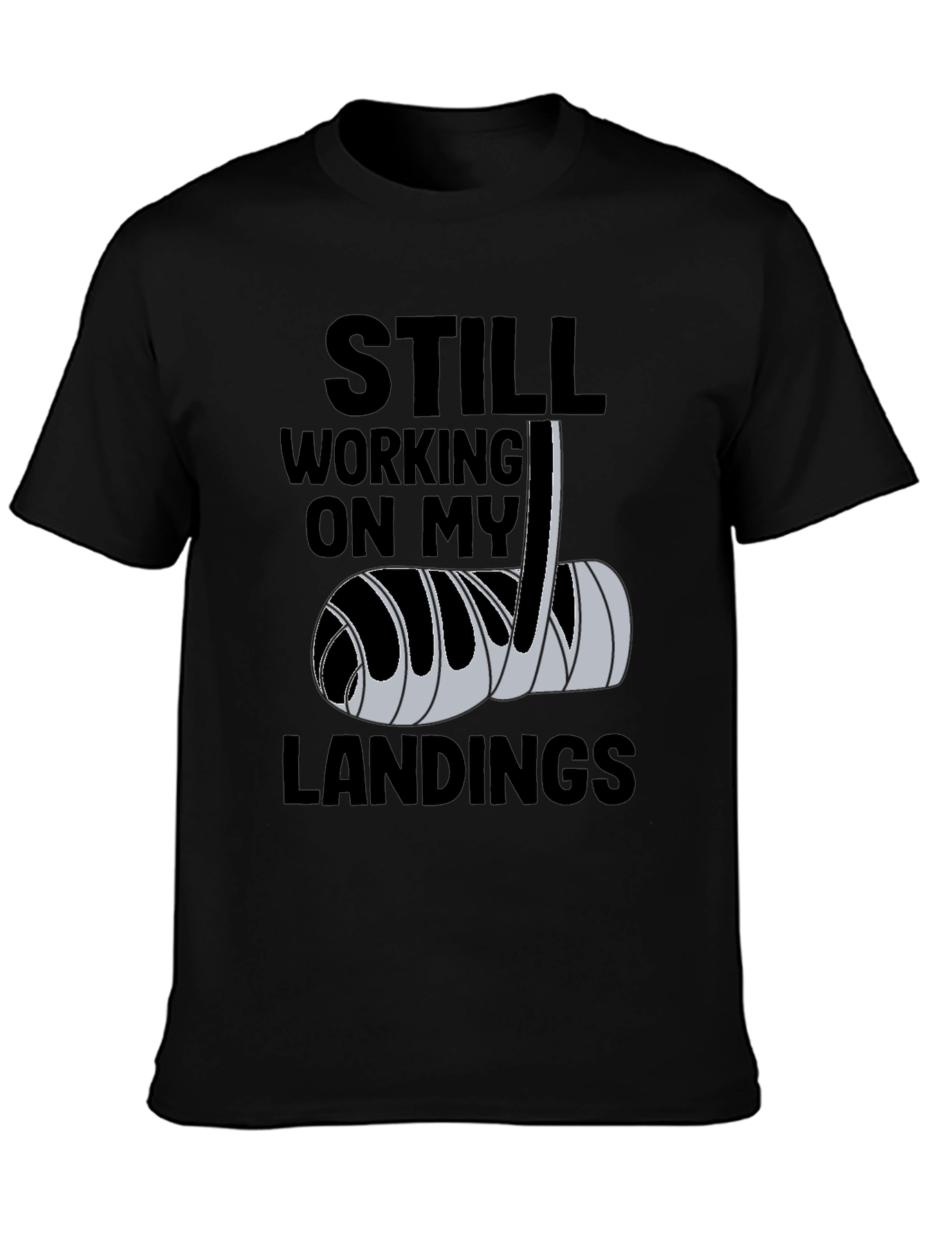 Black Still Working on My Landings - Funny Broken Bone T-Shirt view 3