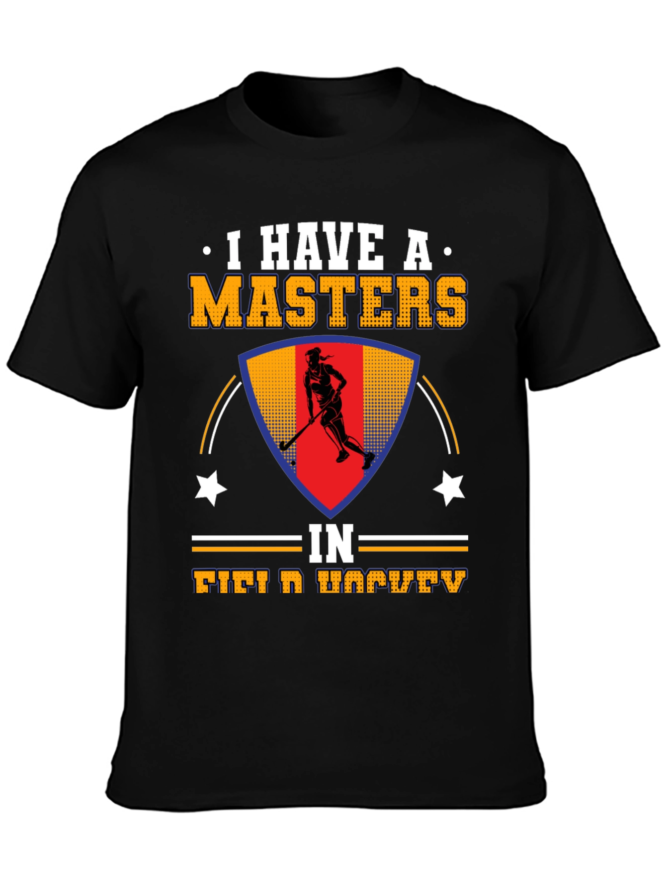 Black I Have A Masters In Field Hockey T-Shirt view 3