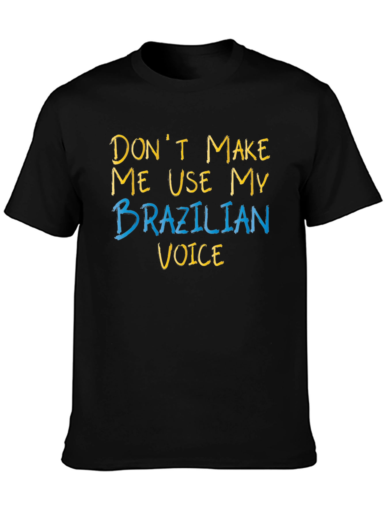 Black Don't Make Me Use My Brazilian Voice T-Shirt view 3