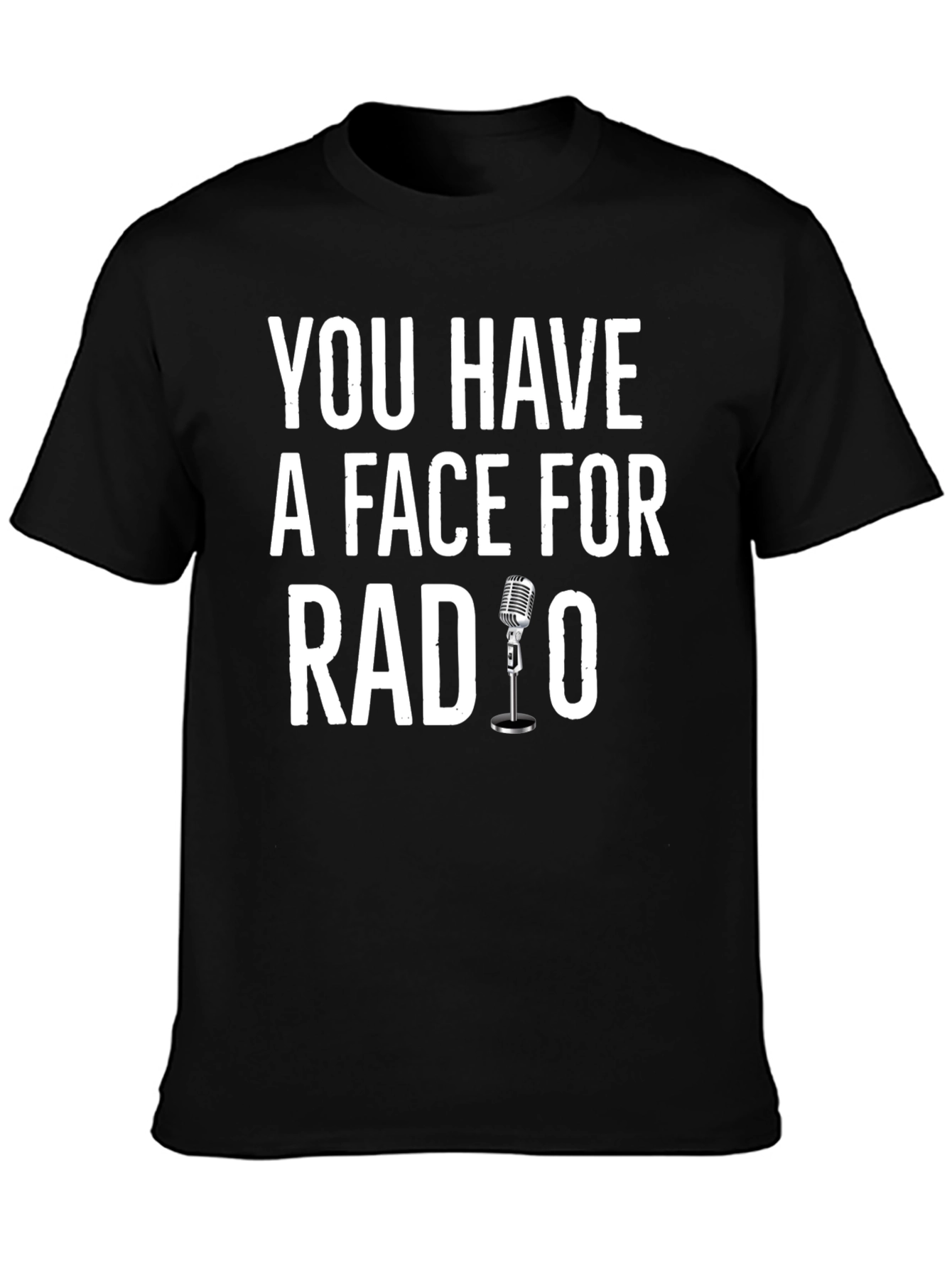 Black You Have A Face For Radio Humor T-Shirt view 3
