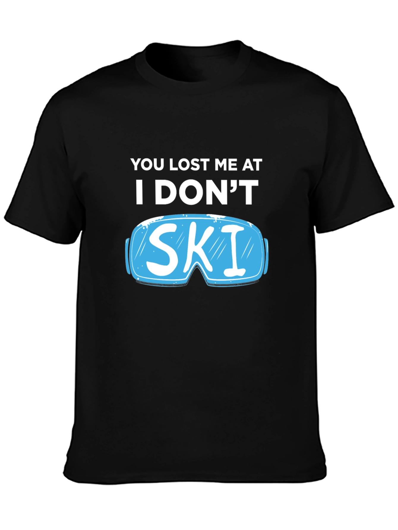 Black You Lost Me At I Don't Ski T-Shirt view 3