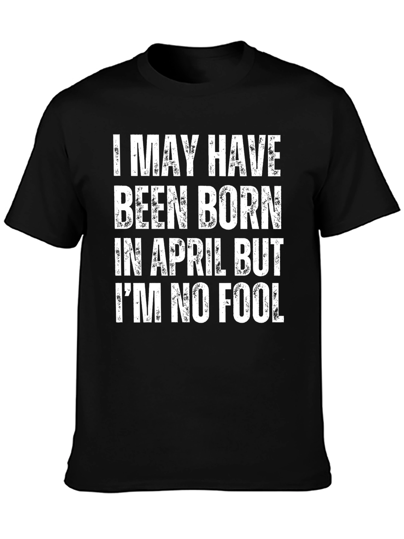 Black Funny April Birthday T-Shirt: I'm No Fool view 3