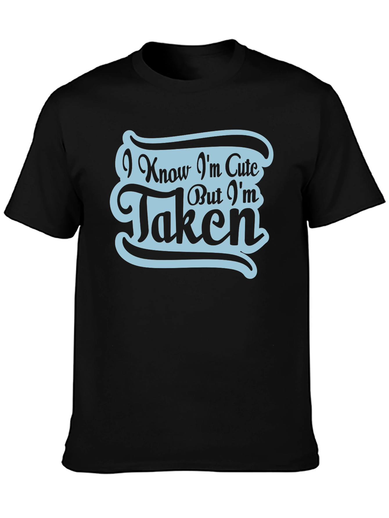 Black I Know I'm Cute But I'm Taken Graphic T-Shirt view 3