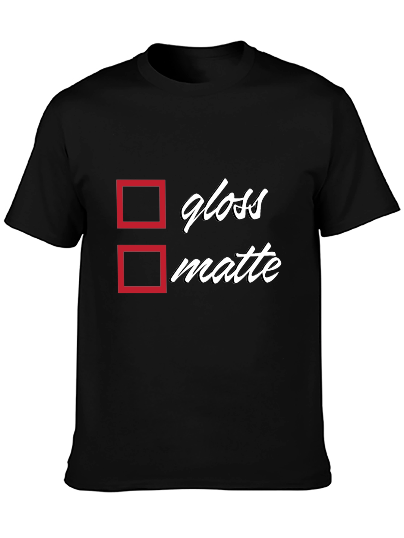Black Gloss or Matte T-Shirt - Humorous Choice view 3