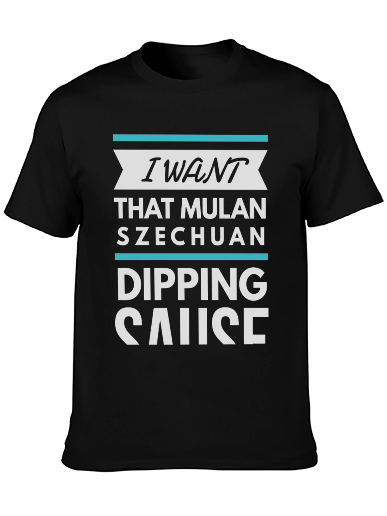 Black I Want Mulan Szechuan Dipping Sause T-Shirt view 3
