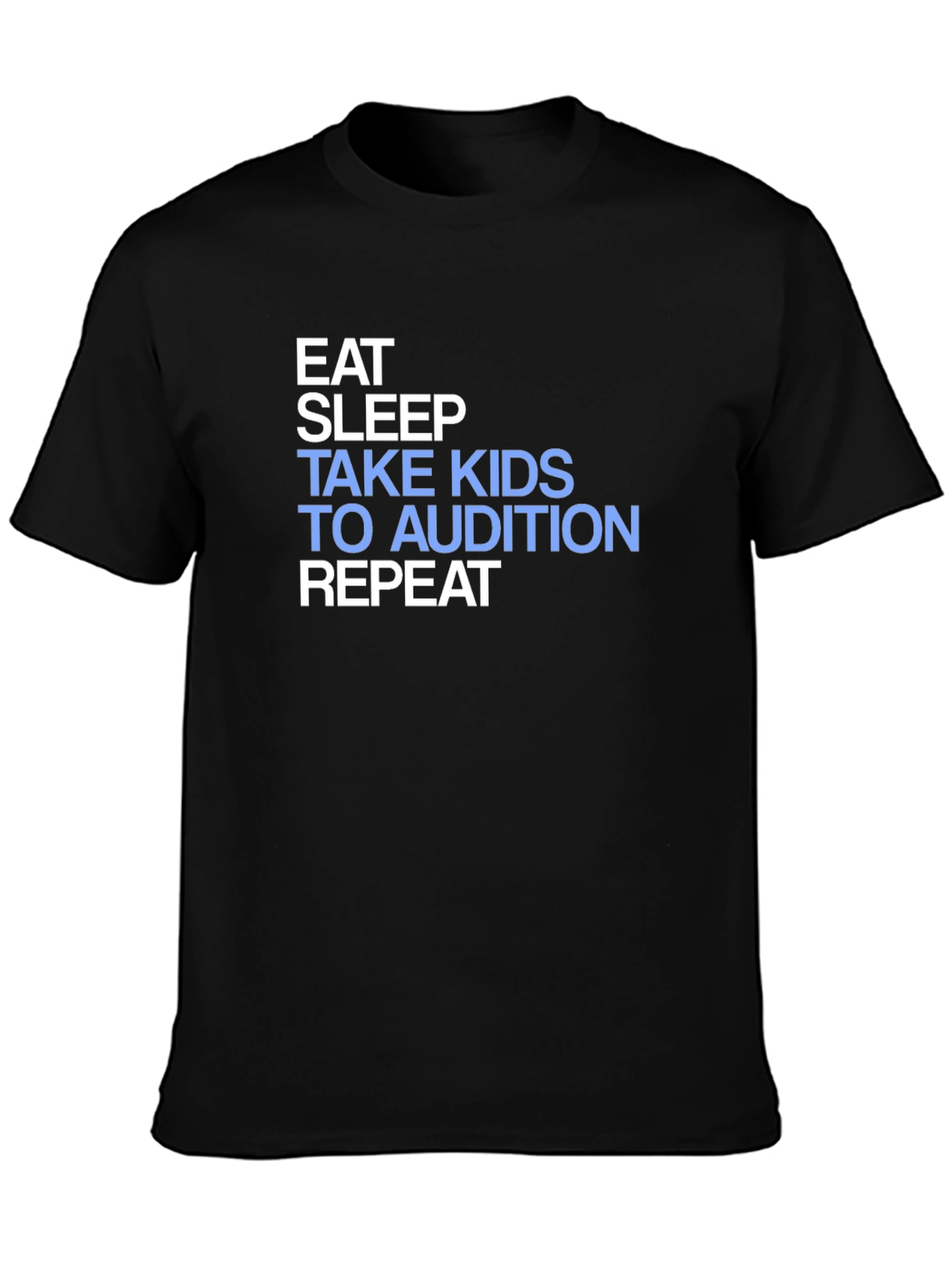 Black Eat Sleep Take Kids to Audition Repeat T-Shirt view 3