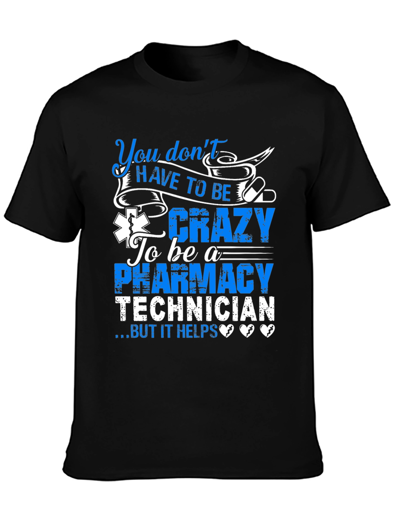 Black Pharmacy Technician T-Shirt: You Don't HAVE TO BE Crazy... view 3