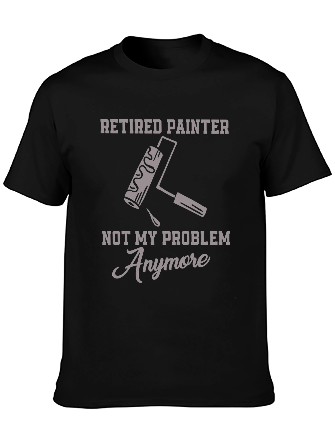 Black Retired Painter T-Shirt - Not My Problem Anymore Funny Graphic Tee view 3