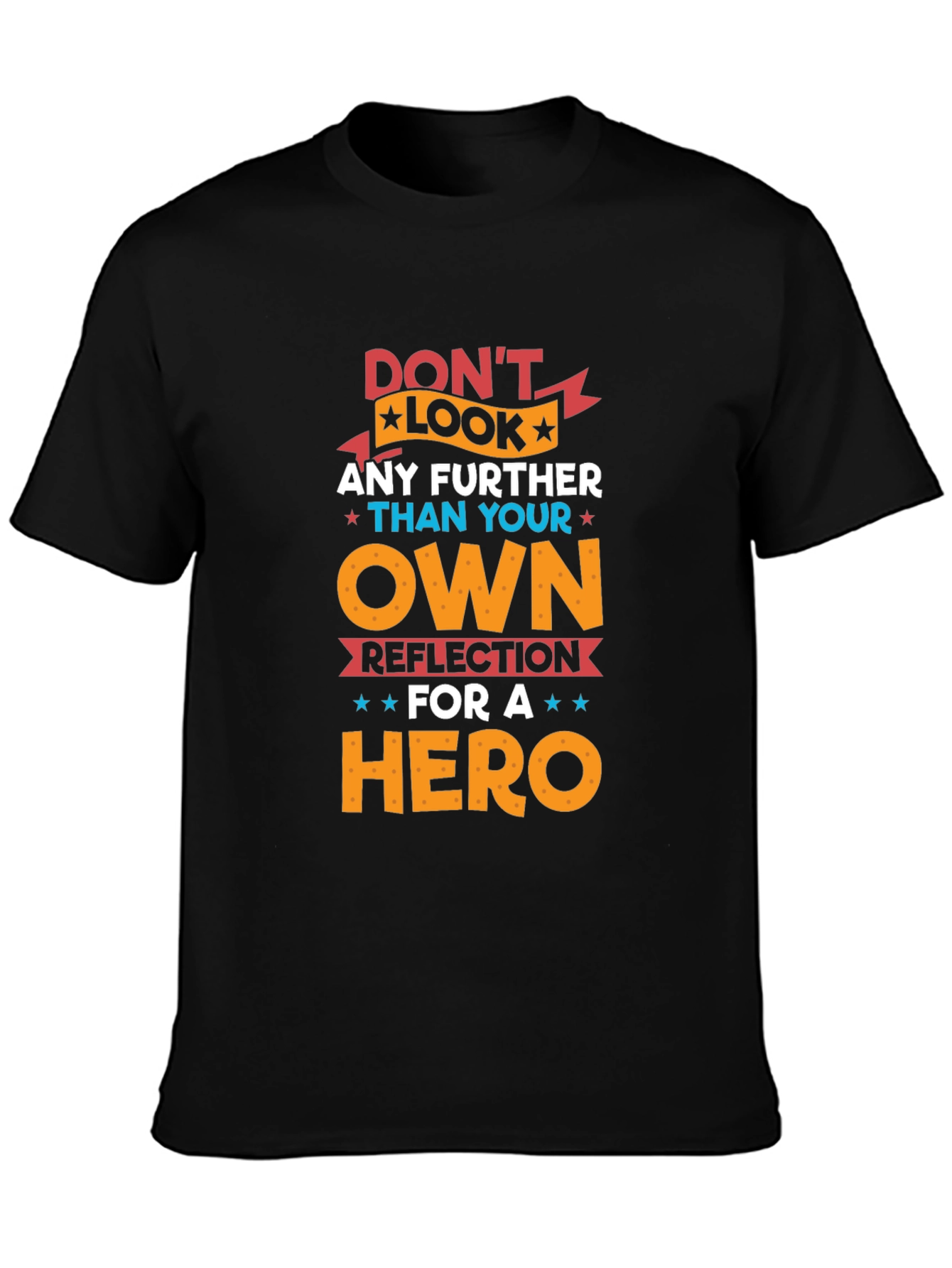 Black Don't Look Any Further T-Shirt - Hero Reflection Design view 3