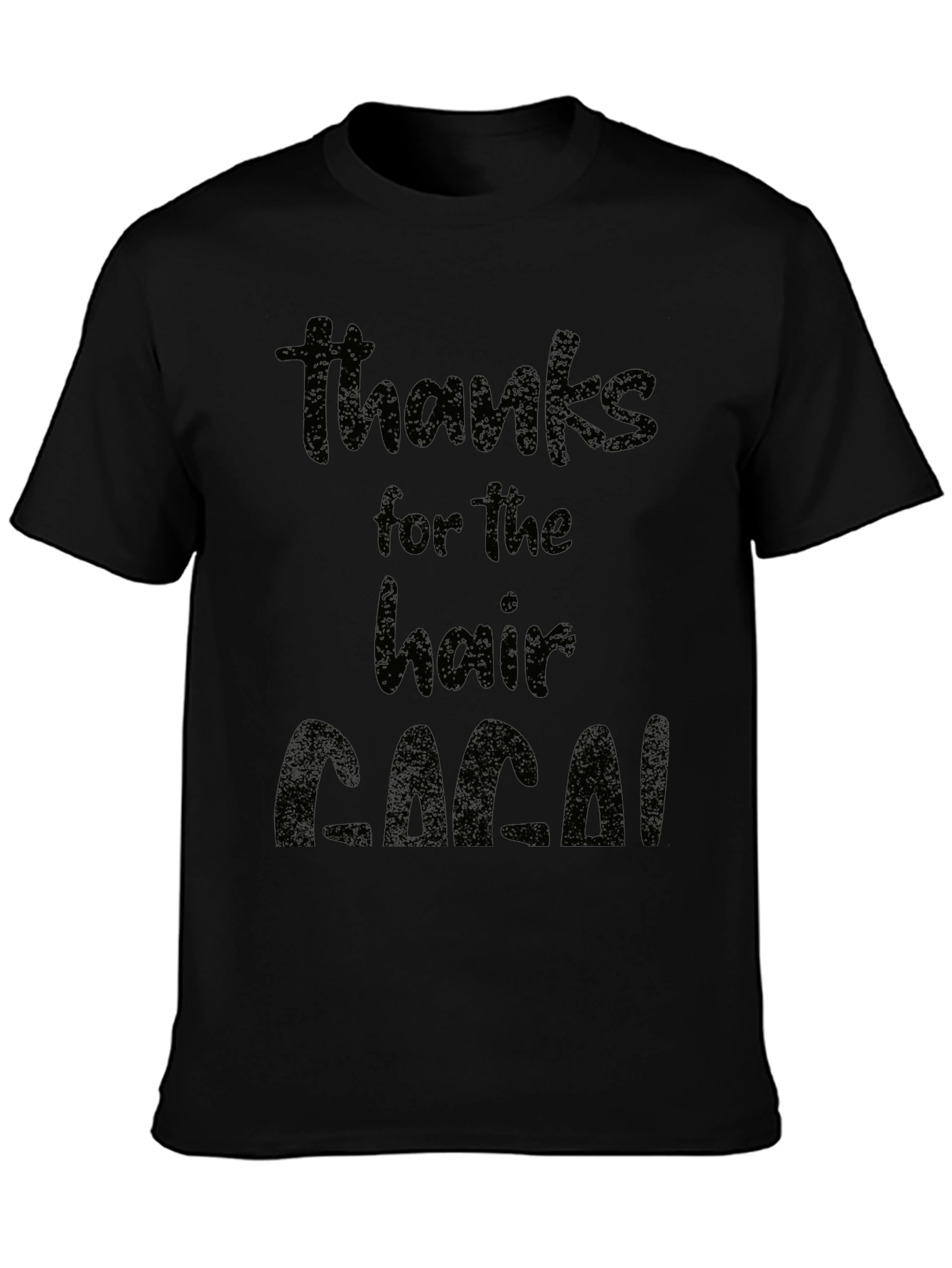 Black Thanks for the Hair T-Shirt - Funny Dad Gift view 3