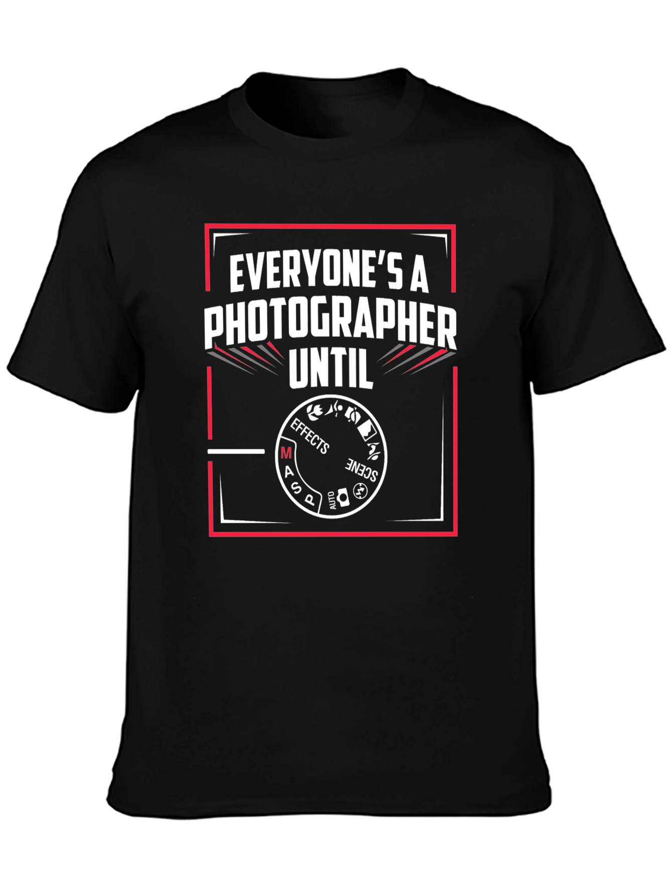 Black Photographer Humor T-Shirt - Everyone's A Photographer Until... view 3