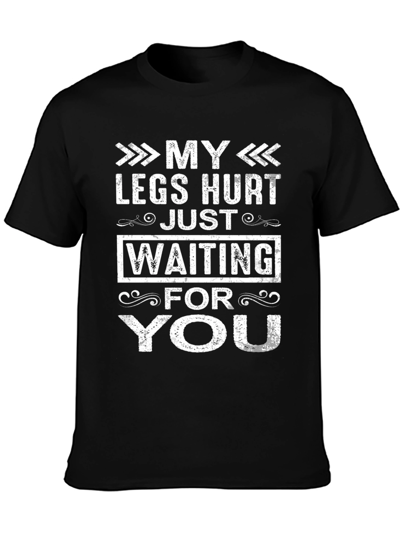 Black My Legs Hurt Waiting For You Funny T-Shirt view 3