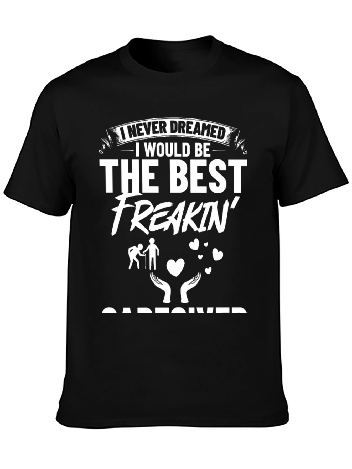 Black Best Freakin' Caregiver T-Shirt - Gift for Caretakers view 3