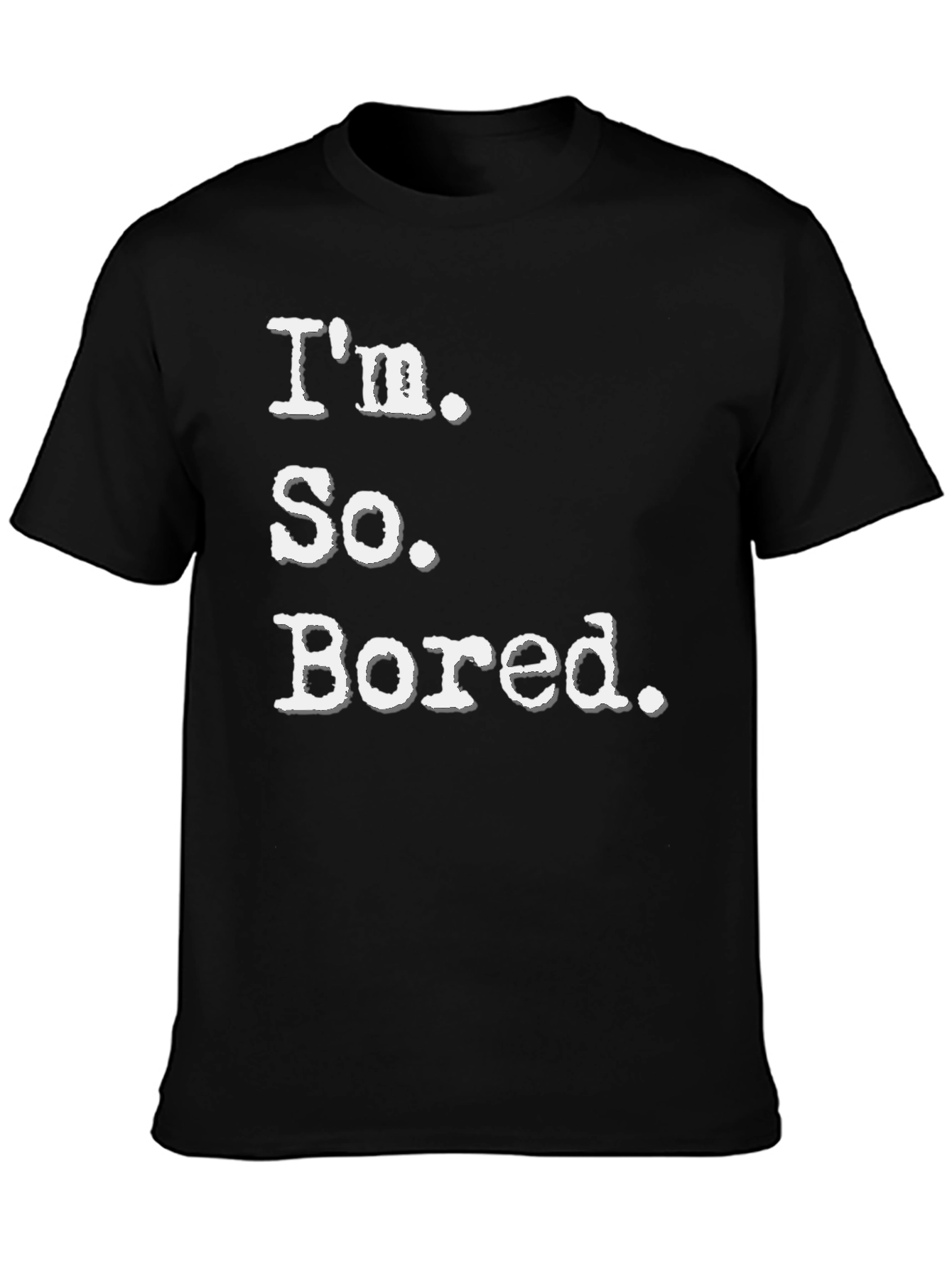Black I'm So Bored Tee - Funny Casual T-Shirt view 3