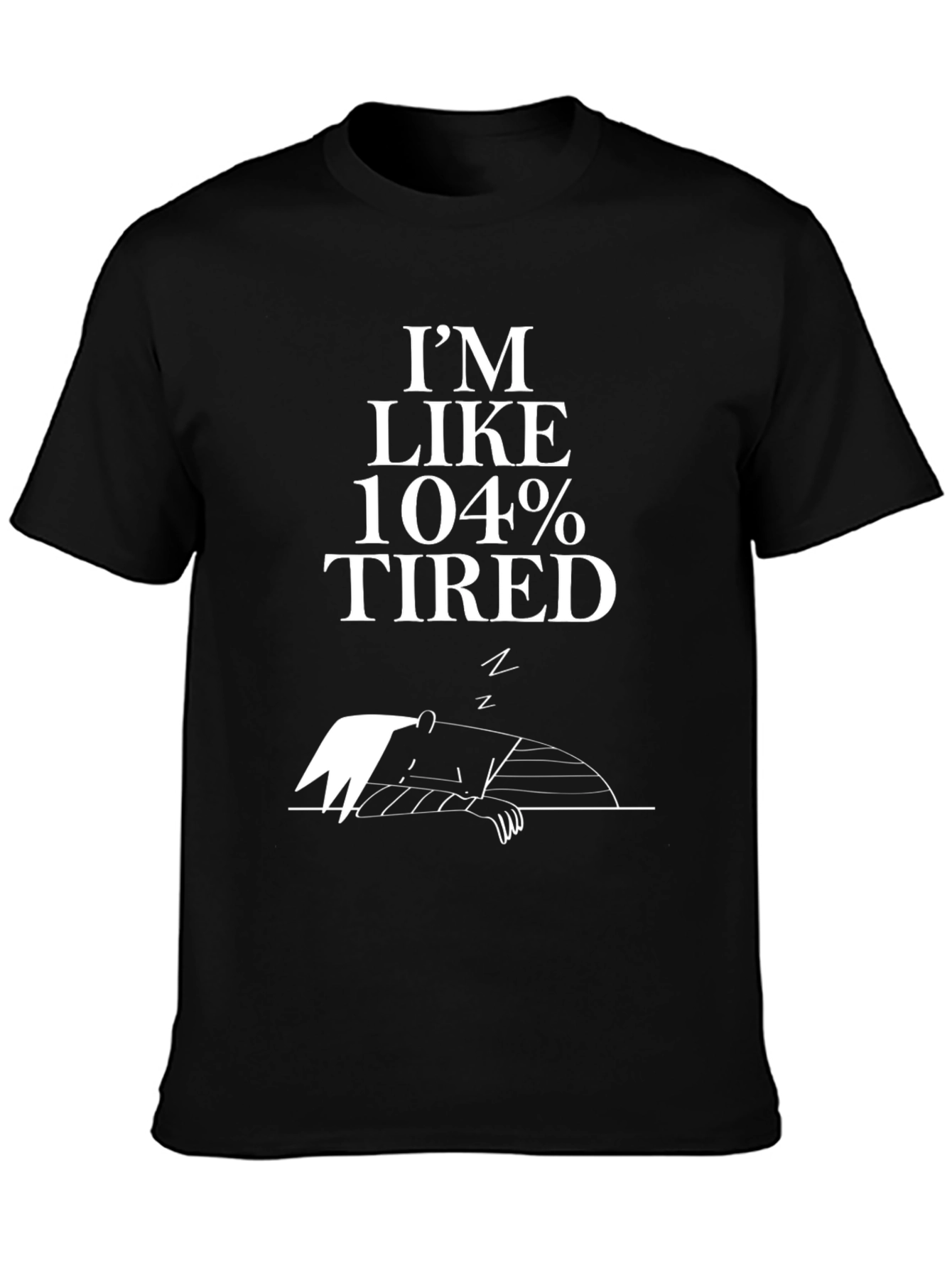 Black I'm Like 104% Tired Black T-Shirt view 3