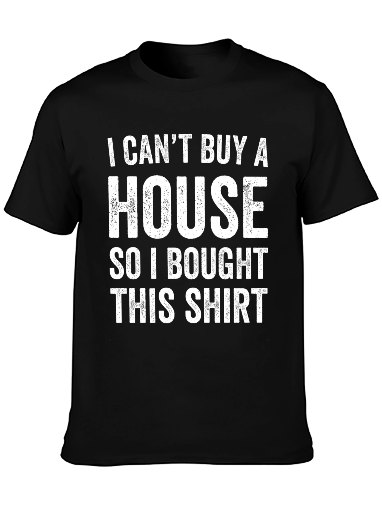 Black Funny "I Can't Buy A House" Graphic T-Shirt view 3