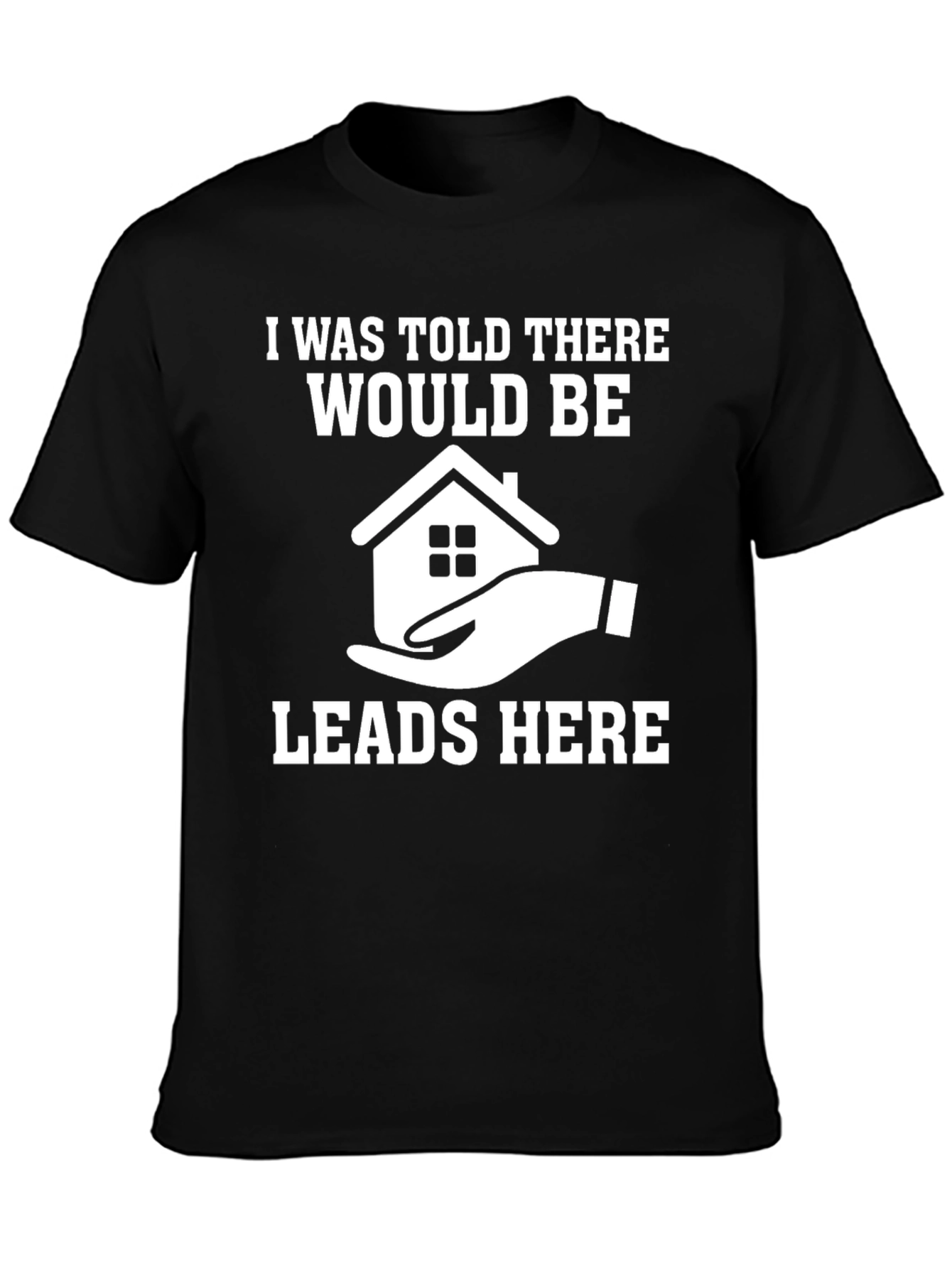 Black Real Estate Leads T-Shirt - Funny Realtor Gift view 3